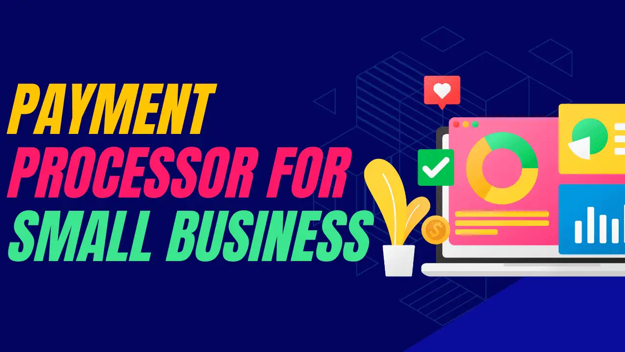 Read more about the article Best Payment Processor for Small Business: Choosing the Right Fit
