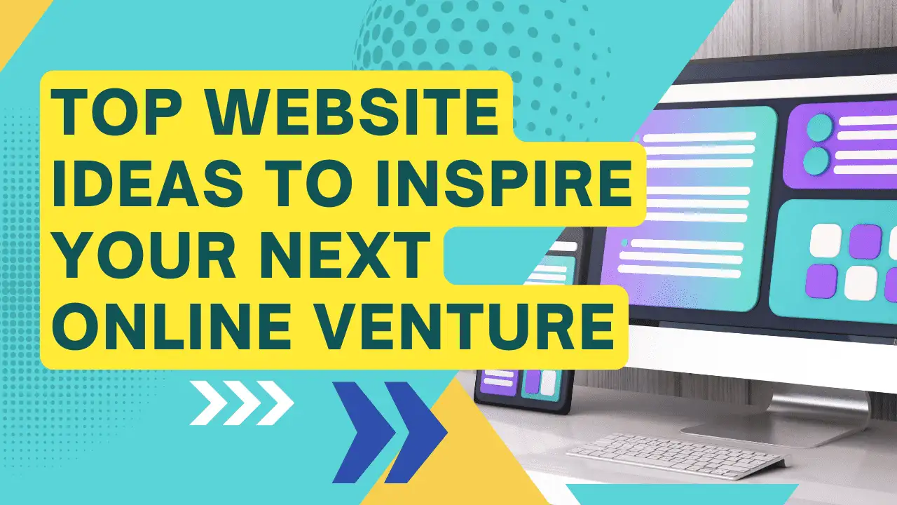 Read more about the article Top Website Ideas to Inspire Your Next Online Venture